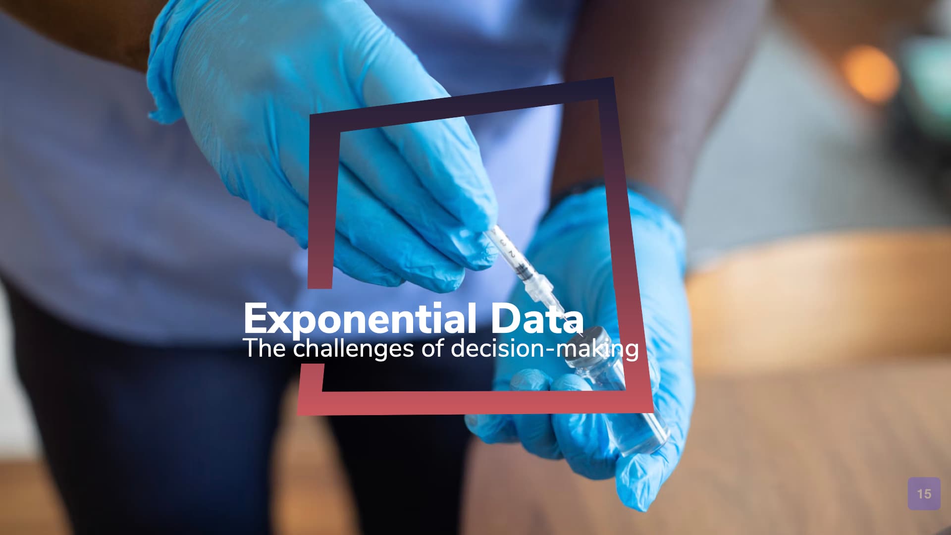 The Challenges of Exponential Data in Healthcare Decisions